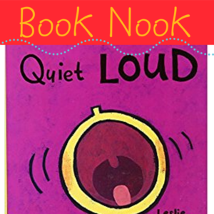 Quiet LOUD by Leslie Patricelli