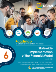 Roadmap #6 – Road Map to Statewide Implementation of the Pyramid Model